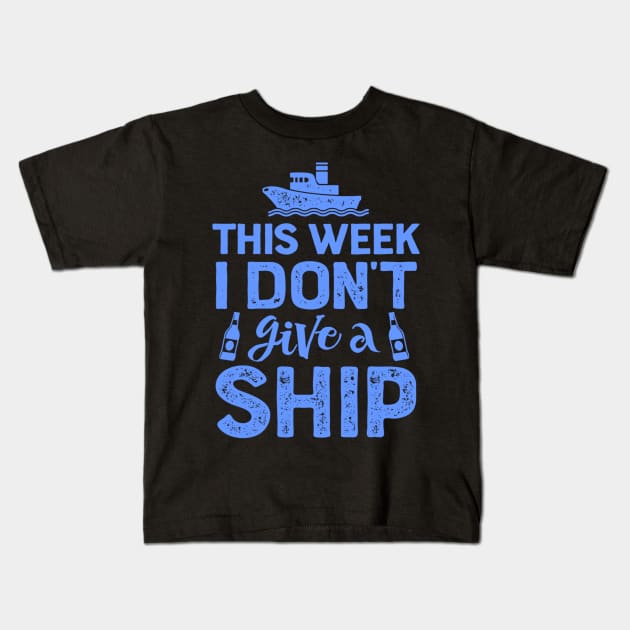 This Week I Don't Give A Ship Kids T-Shirt by dashawncannonuzf